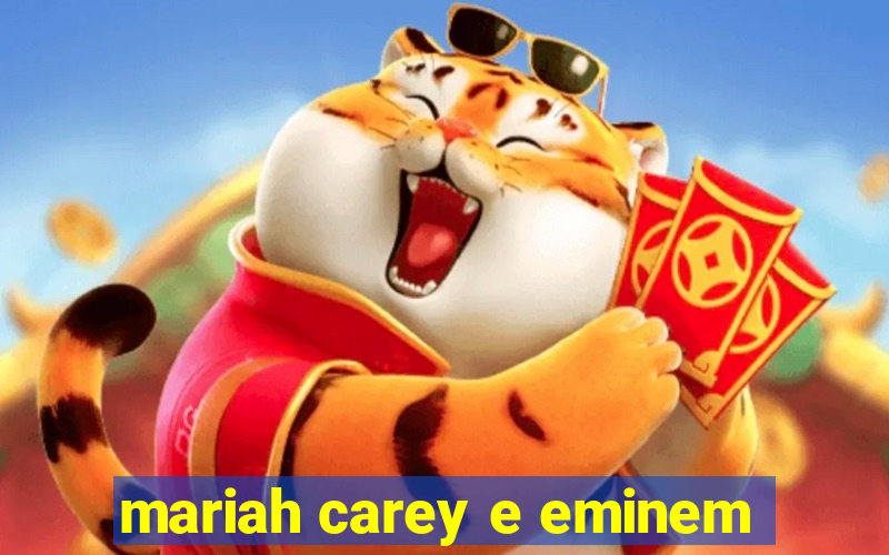 mariah carey e eminem